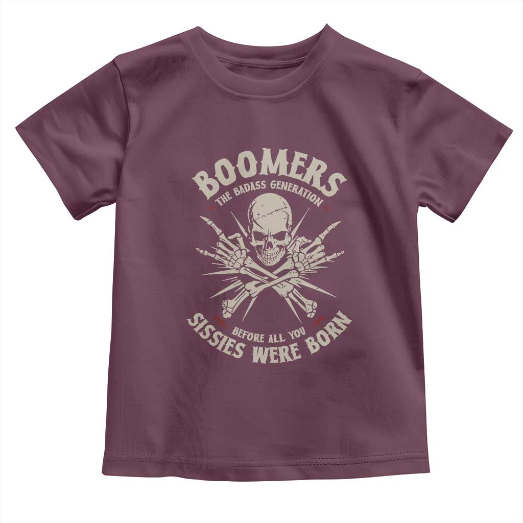 Baby Boomers Proud Toddler T Shirt The Badass Generation Before All You Sissies Were Born TS12 Maroon Print Your Wear