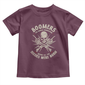 Baby Boomers Proud Toddler T Shirt The Badass Generation Before All You Sissies Were Born TS12 Maroon Print Your Wear
