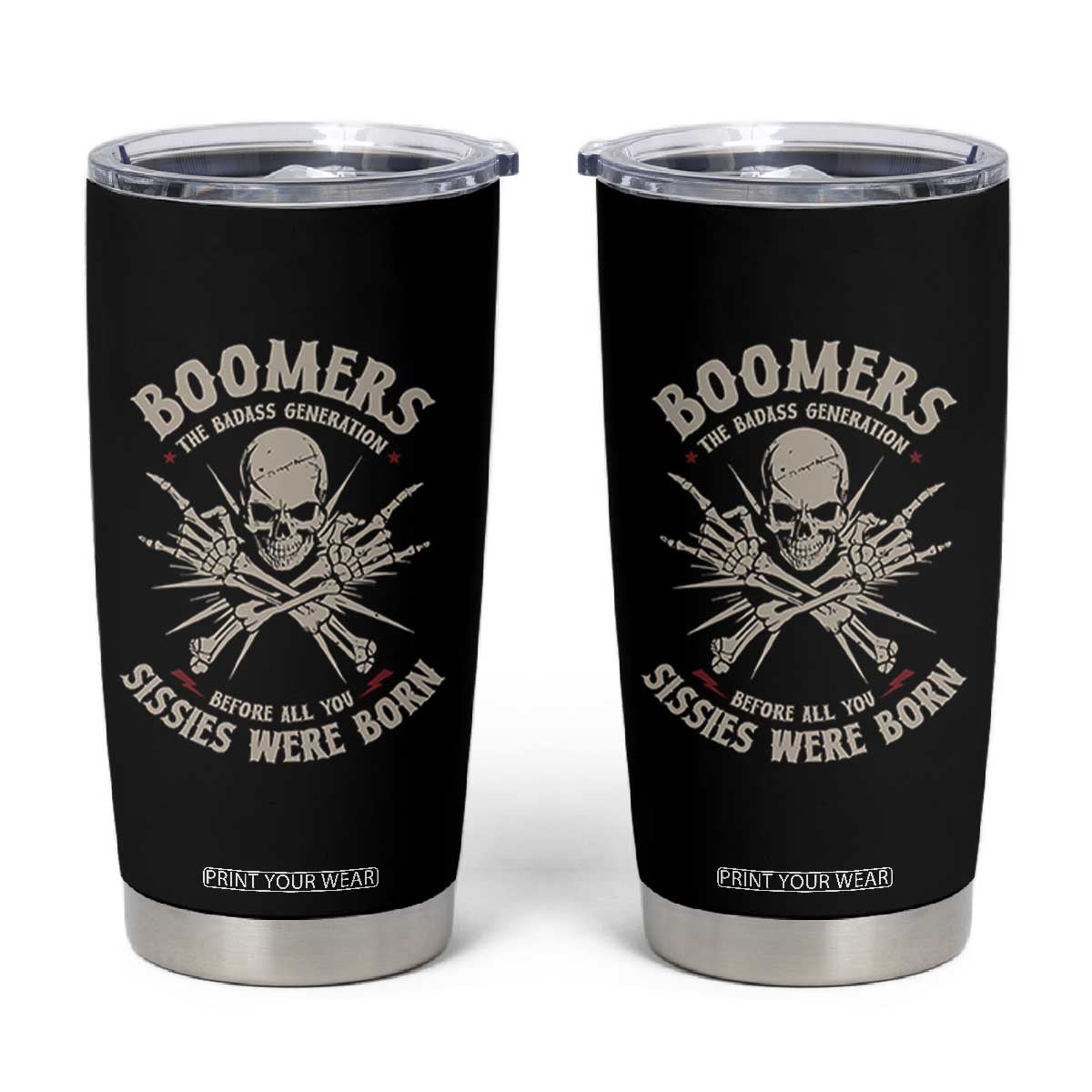 Baby Boomers Proud Tumbler Cup The Badass Generation Before All You Sissies Were Born TS12 Black Print Your Wear