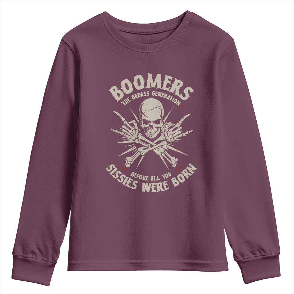 Baby Boomers Proud Youth Sweatshirt The Badass Generation Before All You Sissies Were Born TS12 Maroon Print Your Wear