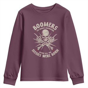 Baby Boomers Proud Youth Sweatshirt The Badass Generation Before All You Sissies Were Born TS12 Maroon Print Your Wear