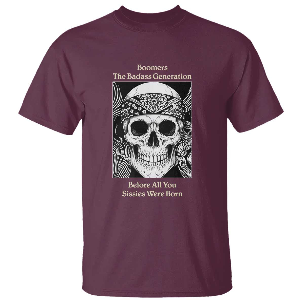 Baby Boomers Generation T Shirt Retro Badass Quote Gift TS12 Maroon Print Your Wear