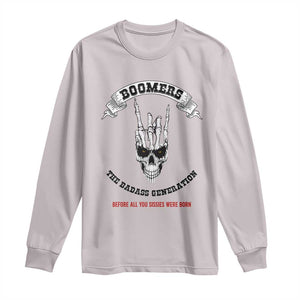 Baby Boomers The Badass Generation Funny Quote Gift Long Sleeve Shirt TS12 Ice Gray Print Your Wear