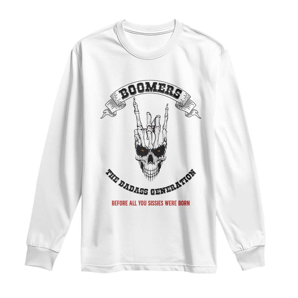Baby Boomers The Badass Generation Funny Quote Gift Long Sleeve Shirt TS12 White Print Your Wear