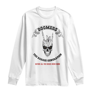Baby Boomers The Badass Generation Funny Quote Gift Long Sleeve Shirt TS12 White Print Your Wear