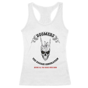 Baby Boomers The Badass Generation Funny Quote Gift Racerback Tank Top TS12 White Print Your Wear
