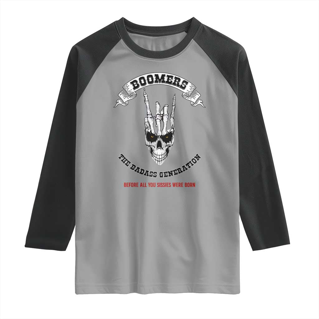 Baby Boomers The Badass Generation Funny Quote Gift Raglan Shirt TS12 Sport Gray Black Print Your Wear