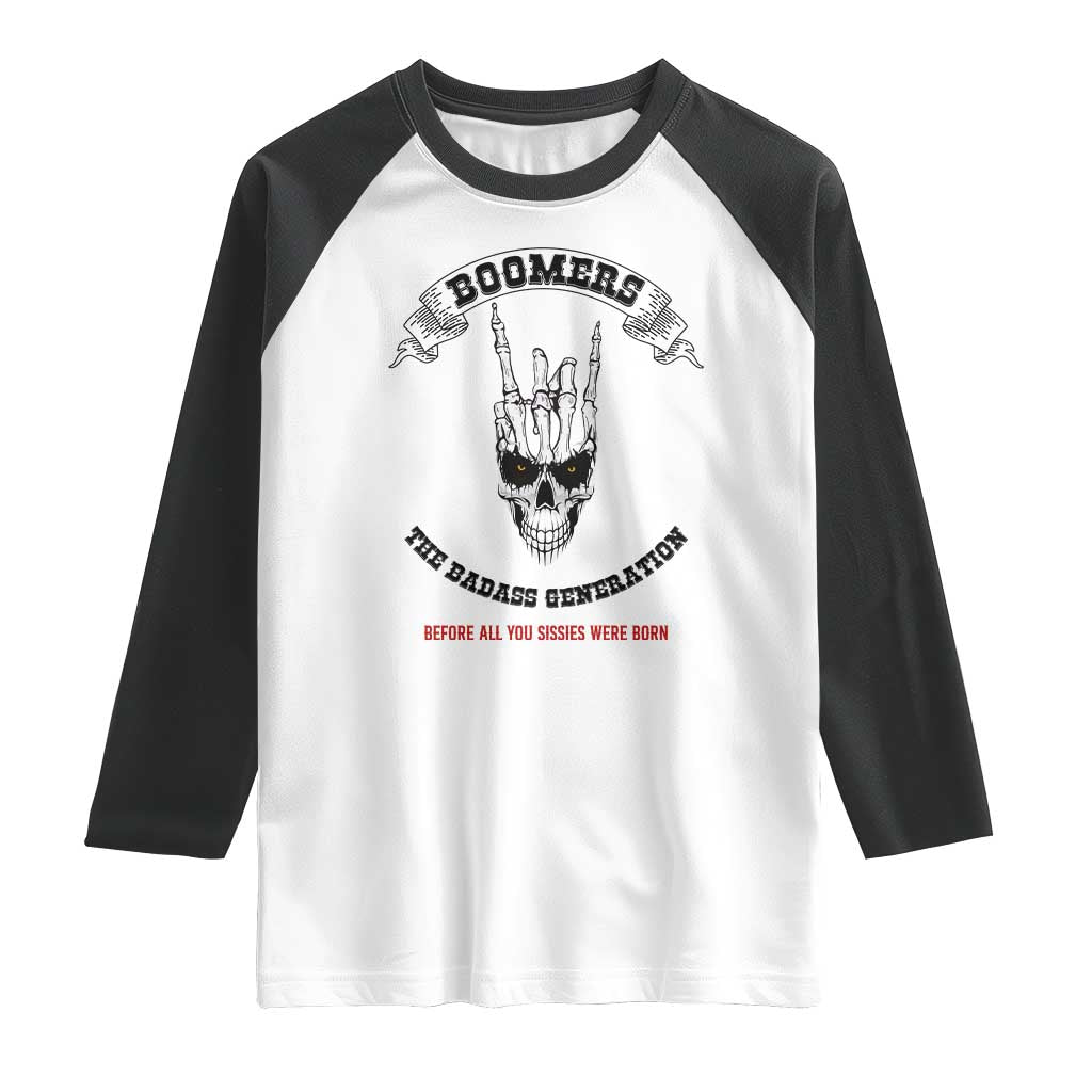 Baby Boomers The Badass Generation Funny Quote Gift Raglan Shirt TS12 White Black Print Your Wear