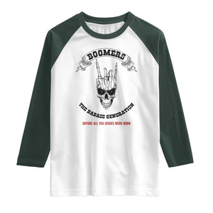 Baby Boomers The Badass Generation Funny Quote Gift Raglan Shirt TS12 White Dark Forest Green Print Your Wear