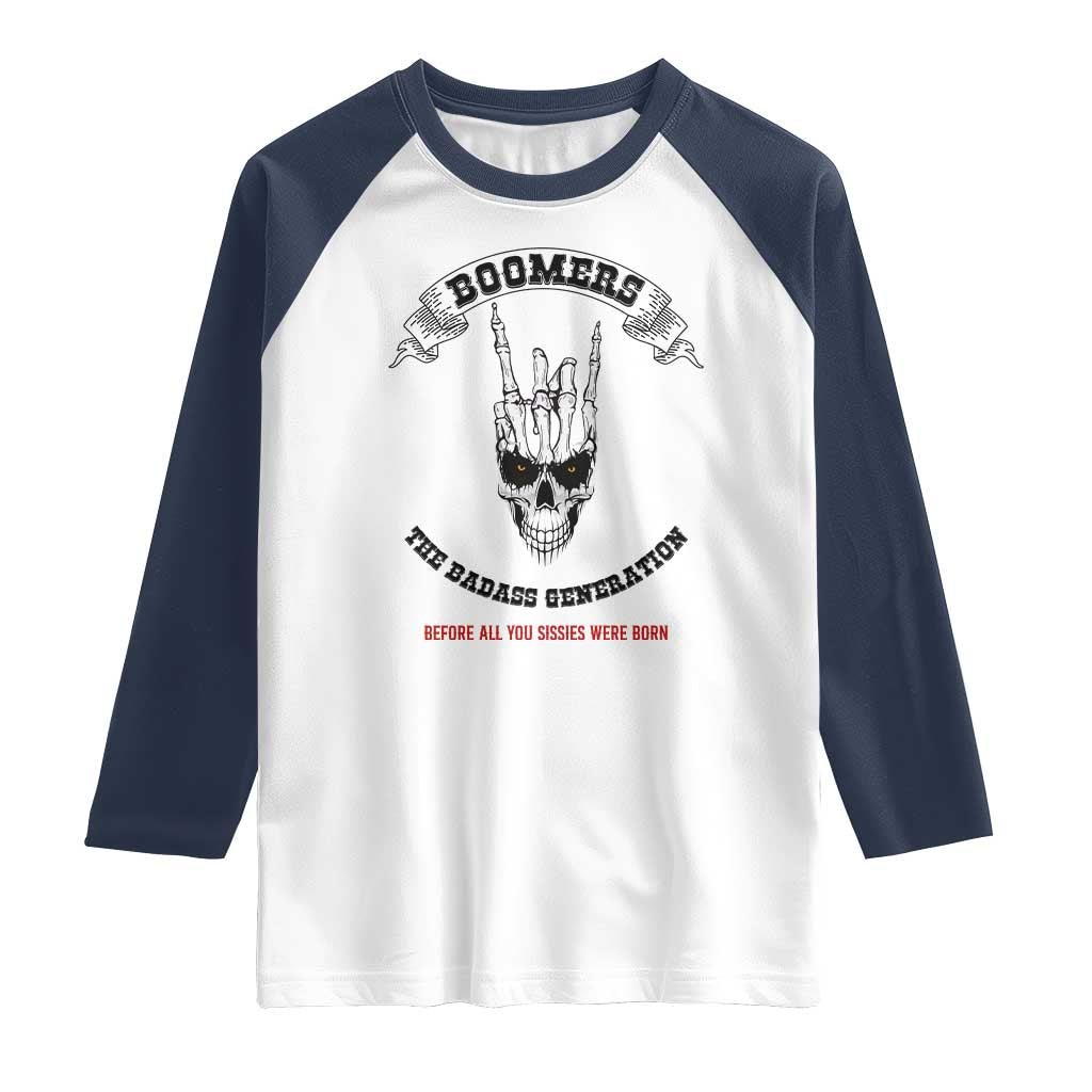Baby Boomers The Badass Generation Funny Quote Gift Raglan Shirt TS12 White Navy Print Your Wear