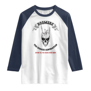 Baby Boomers The Badass Generation Funny Quote Gift Raglan Shirt TS12 White Navy Print Your Wear
