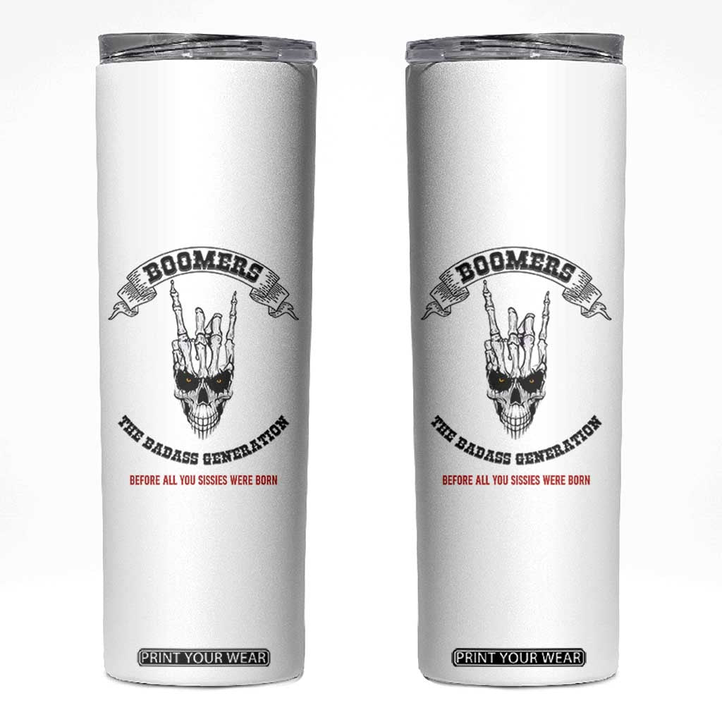 Baby Boomers The Badass Generation Funny Quote Gift Skinny Tumbler TS12 White Print Your Wear