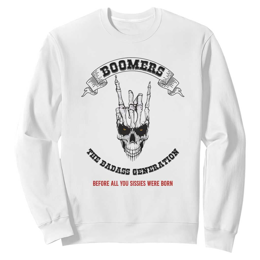 Baby Boomers The Badass Generation Funny Quote Gift Sweatshirt TS12 White Print Your Wear