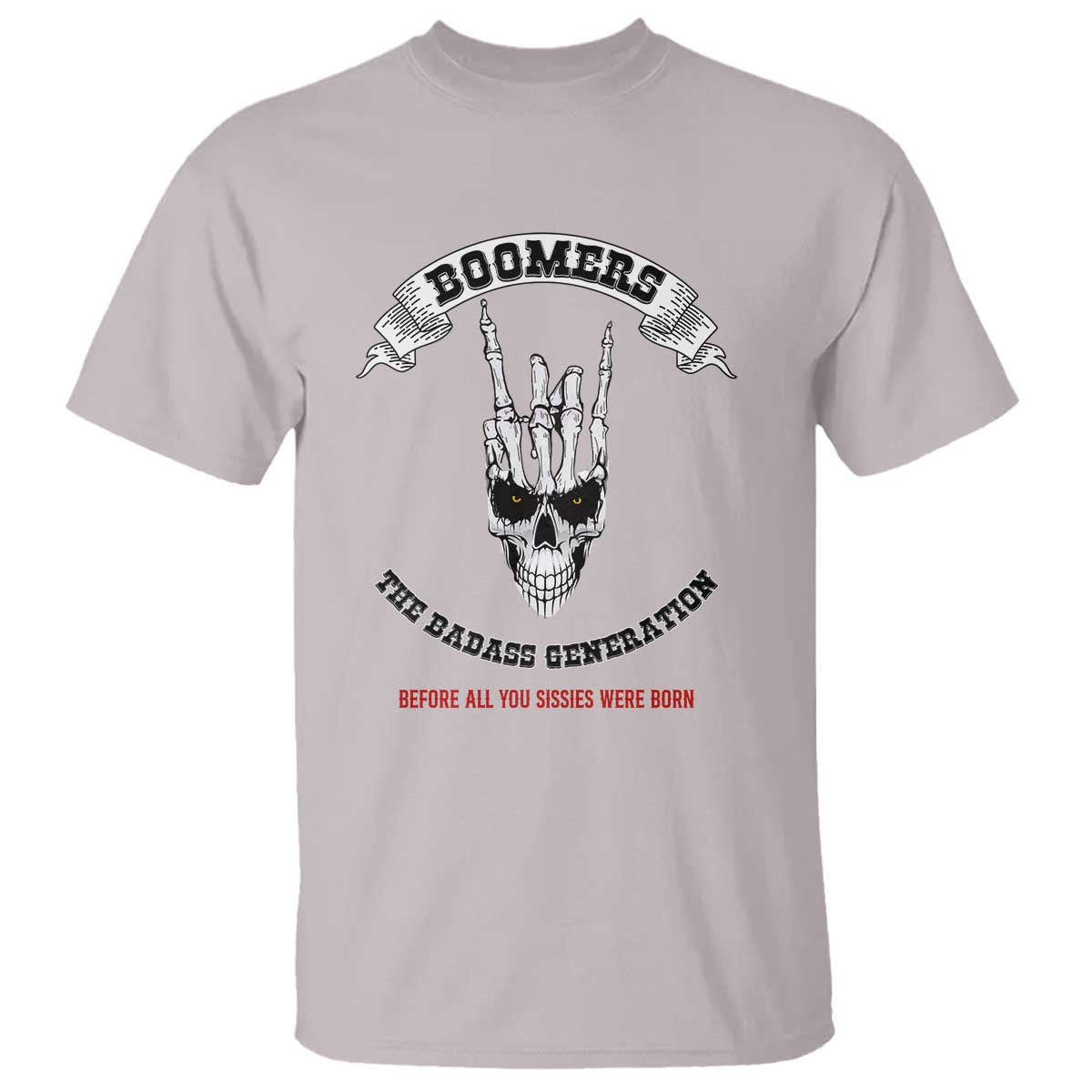 Baby Boomers The Badass Generation Funny Quote Gift T Shirt TS12 Ice Gray Print Your Wear