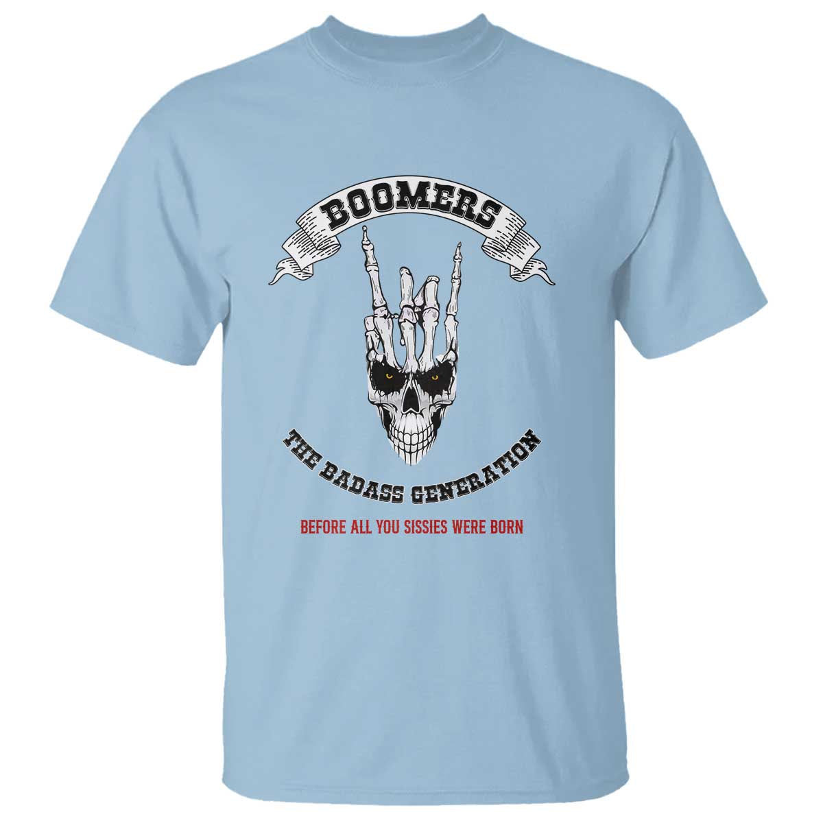 Baby Boomers The Badass Generation Funny Quote Gift T Shirt TS12 Light Blue Print Your Wear