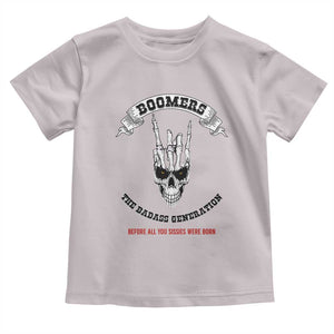 Baby Boomers The Badass Generation Funny Quote Gift Toddler T Shirt TS12 Ice Gray Print Your Wear
