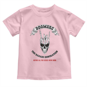 Baby Boomers The Badass Generation Funny Quote Gift Toddler T Shirt TS12 Light Pink Print Your Wear