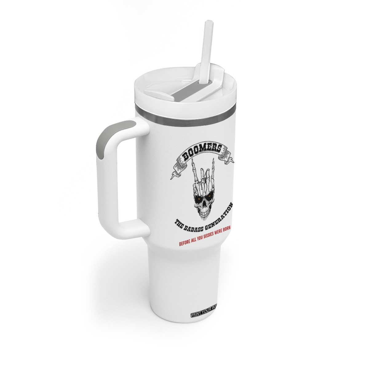 Baby Boomers The Badass Generation Funny Quote Gift Tumbler With Handle TS12 Print Your Wear