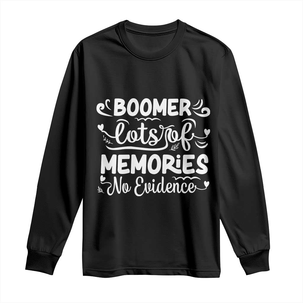 Baby Boomer Generation Long Sleeve Shirt Lots Of Memories No Evidence TS12 Black Print Your Wear