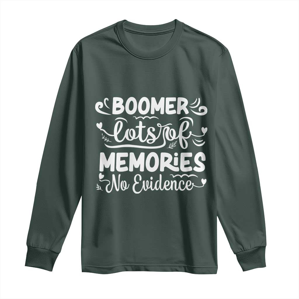 Baby Boomer Generation Long Sleeve Shirt Lots Of Memories No Evidence TS12 Dark Forest Green Print Your Wear