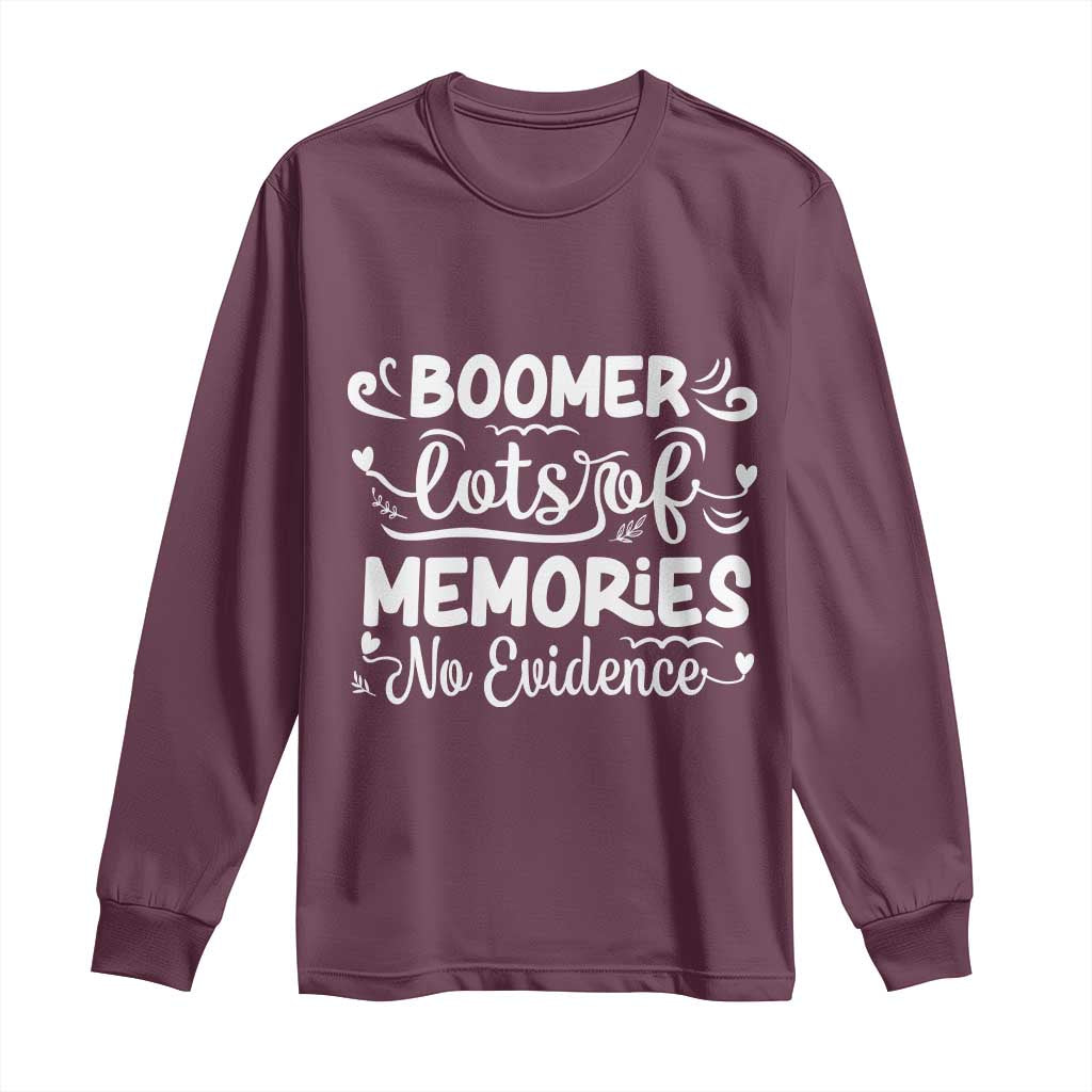 Baby Boomer Generation Long Sleeve Shirt Lots Of Memories No Evidence TS12 Maroon Print Your Wear