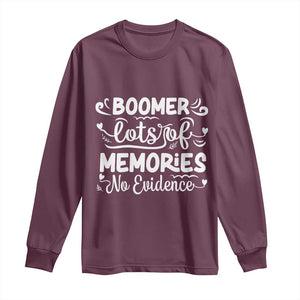 Baby Boomer Generation Long Sleeve Shirt Lots Of Memories No Evidence TS12 Maroon Print Your Wear