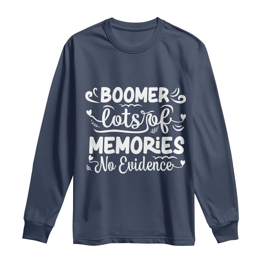 Baby Boomer Generation Long Sleeve Shirt Lots Of Memories No Evidence TS12 Navy Print Your Wear