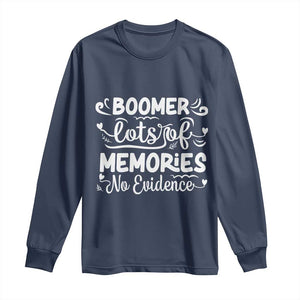 Baby Boomer Generation Long Sleeve Shirt Lots Of Memories No Evidence TS12 Navy Print Your Wear