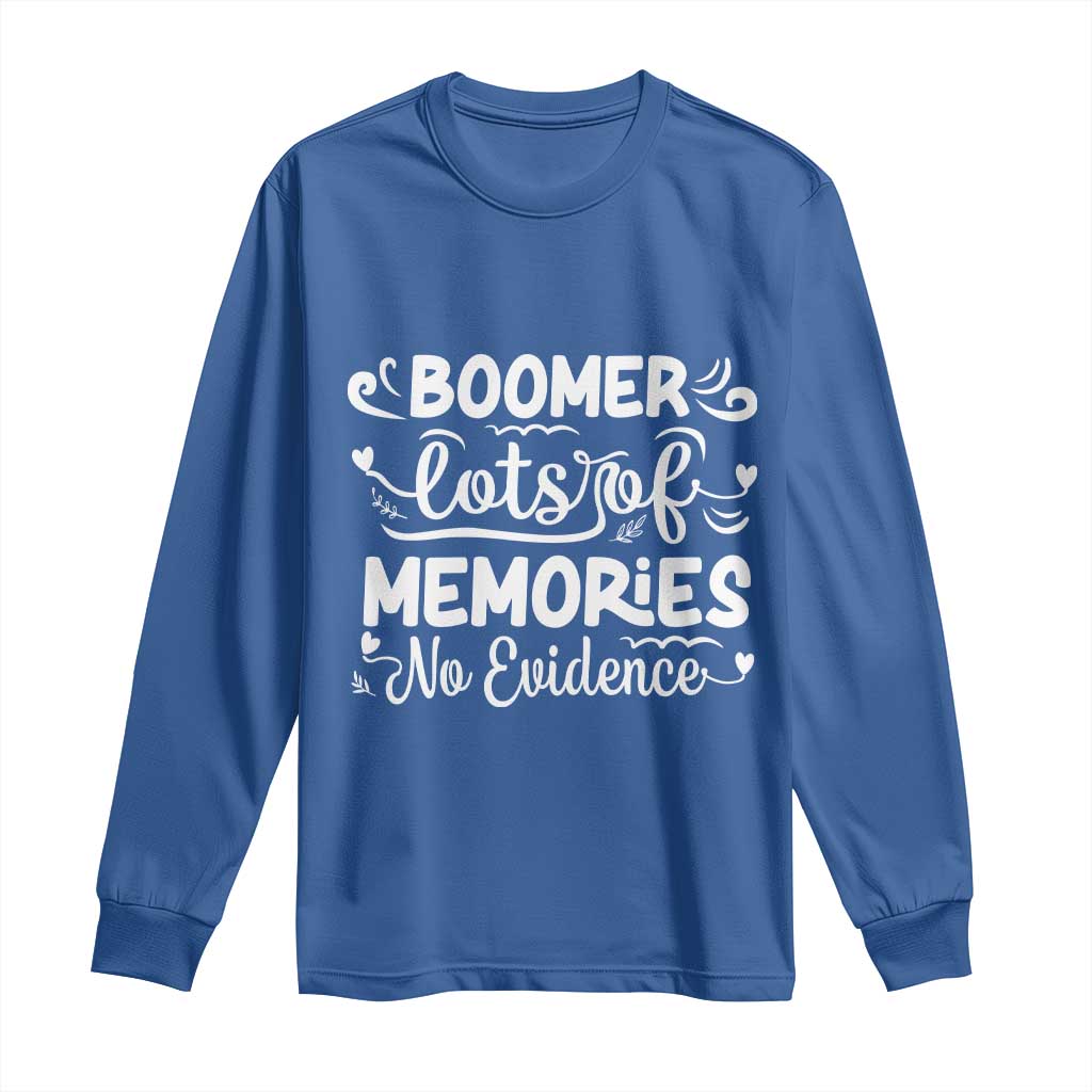 Baby Boomer Generation Long Sleeve Shirt Lots Of Memories No Evidence TS12 Royal Blue Print Your Wear
