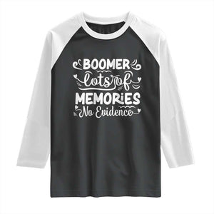 Baby Boomer Generation Raglan Shirt Lots Of Memories No Evidence TS12 Black White Print Your Wear