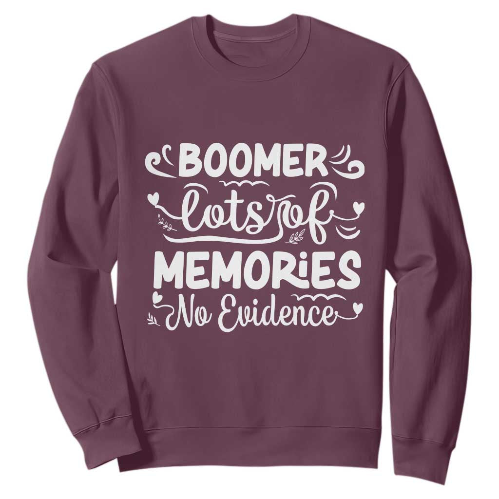Baby Boomer Generation Sweatshirt Lots Of Memories No Evidence TS12 Maroon Print Your Wear