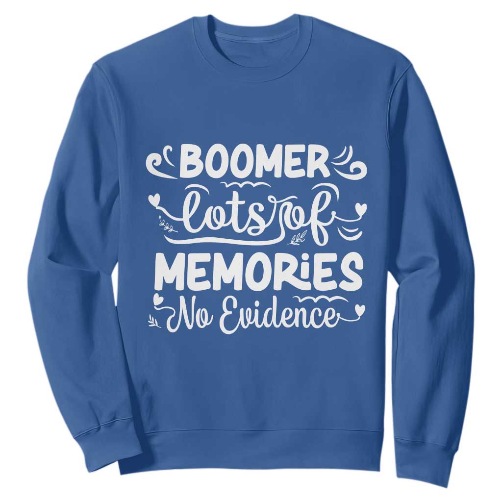 Baby Boomer Generation Sweatshirt Lots Of Memories No Evidence TS12 Royal Blue Print Your Wear