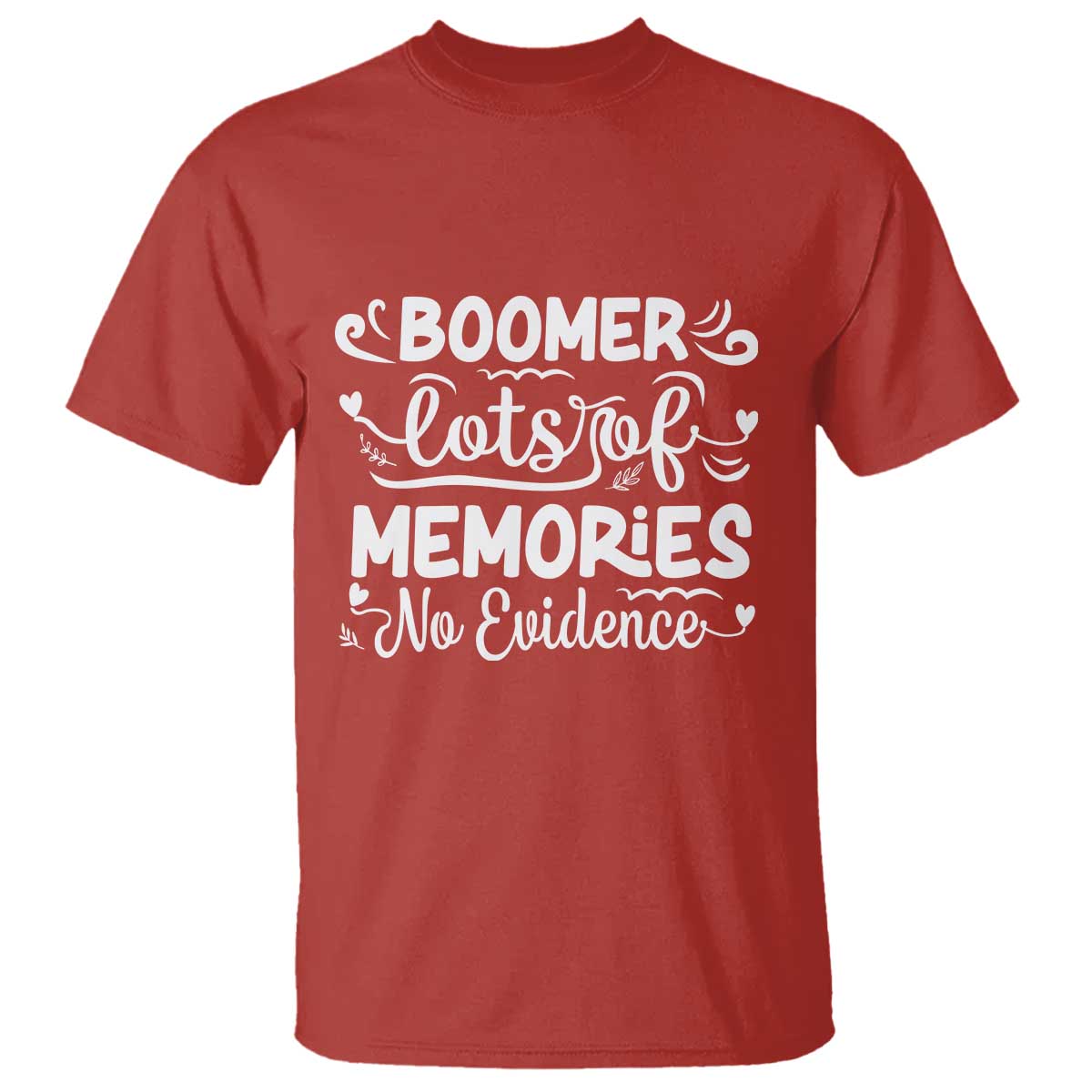 Baby Boomer Generation T Shirt Lots Of Memories No Evidence TS12 Red Print Your Wear