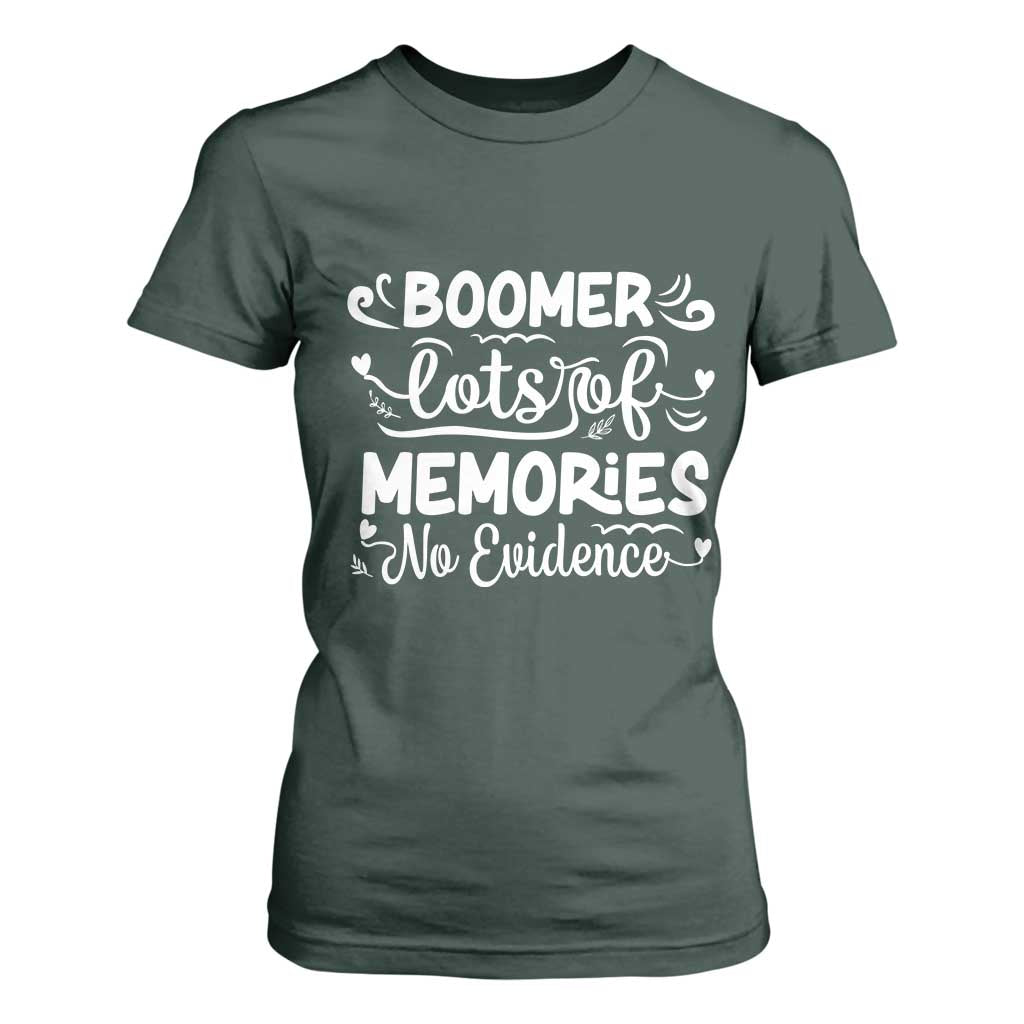 Baby Boomer Generation T Shirt For Women Lots Of Memories No Evidence TS12 Dark Forest Green Print Your Wear