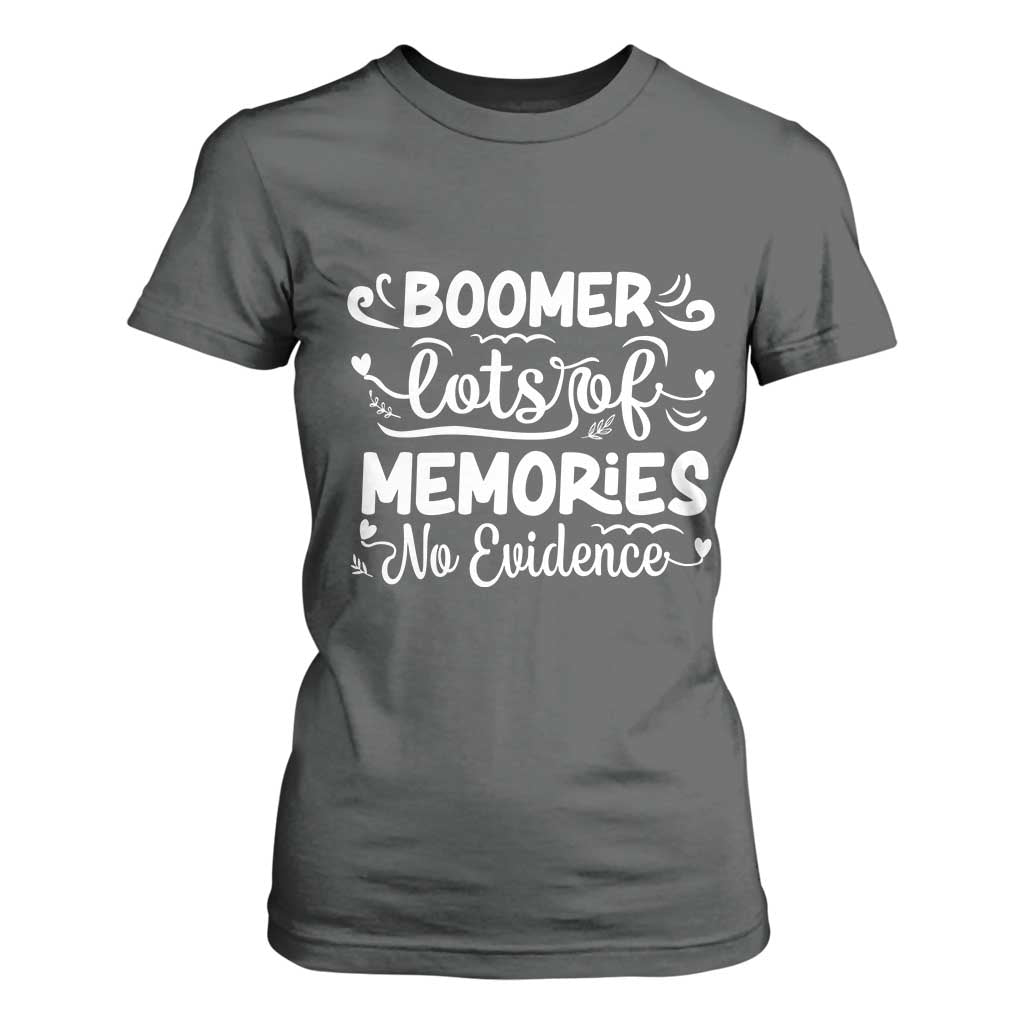 Baby Boomer Generation T Shirt For Women Lots Of Memories No Evidence TS12 Dark Heather Print Your Wear