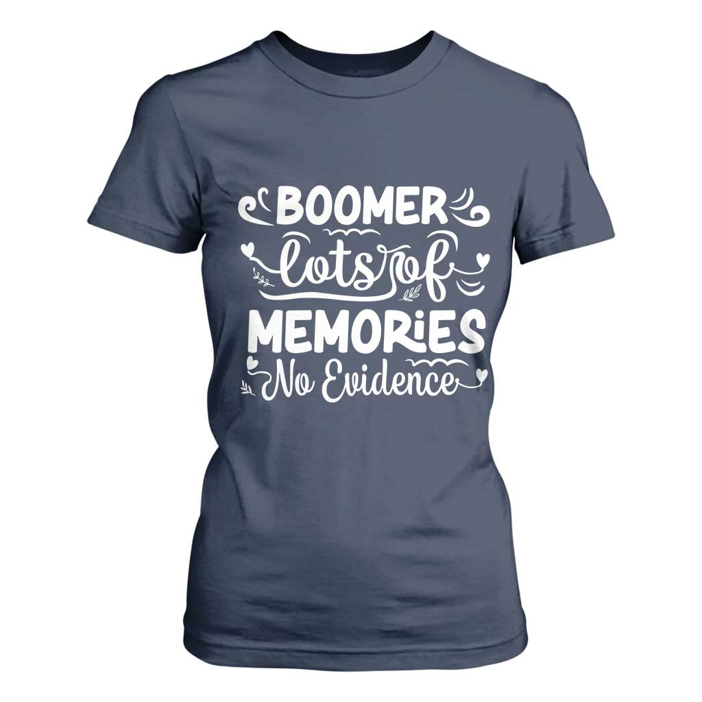 Baby Boomer Generation T Shirt For Women Lots Of Memories No Evidence TS12 Navy Print Your Wear
