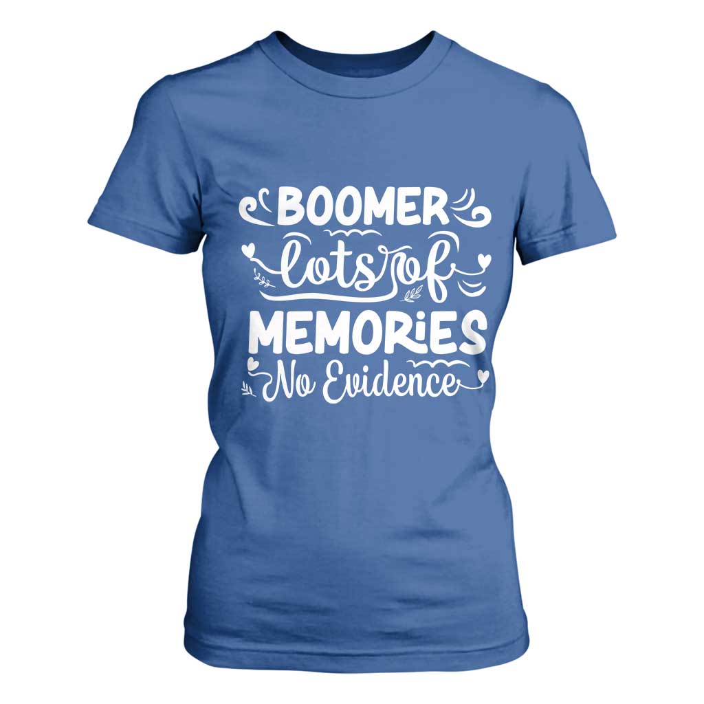 Baby Boomer Generation T Shirt For Women Lots Of Memories No Evidence TS12 Royal Blue Print Your Wear