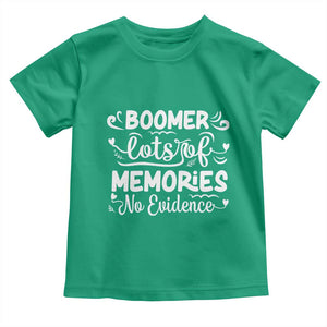 Baby Boomer Generation Toddler T Shirt Lots Of Memories No Evidence TS12 Irish Green Print Your Wear