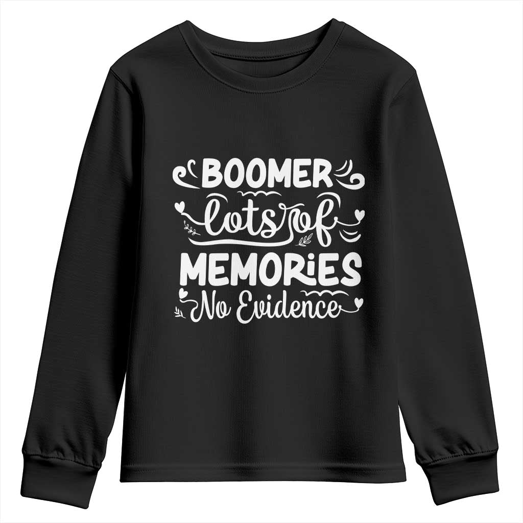 Baby Boomer Generation Youth Sweatshirt Lots Of Memories No Evidence TS12 Black Print Your Wear