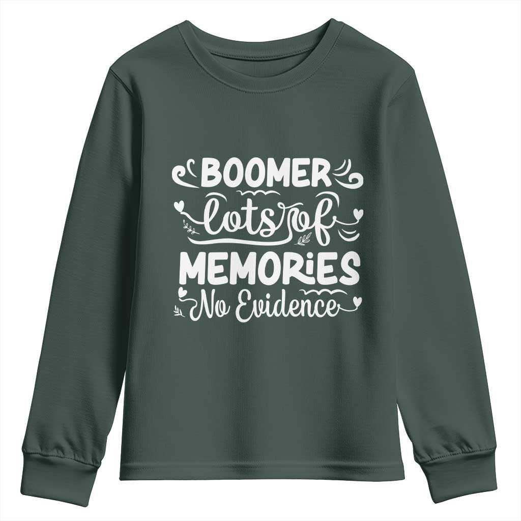 Baby Boomer Generation Youth Sweatshirt Lots Of Memories No Evidence TS12 Dark Forest Green Print Your Wear
