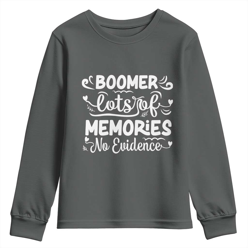 Baby Boomer Generation Youth Sweatshirt Lots Of Memories No Evidence TS12 Dark Heather Print Your Wear