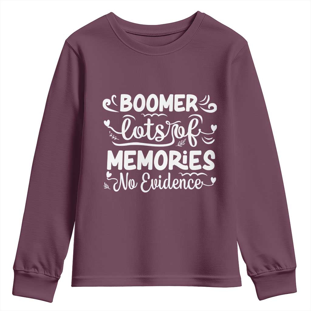 Baby Boomer Generation Youth Sweatshirt Lots Of Memories No Evidence TS12 Maroon Print Your Wear