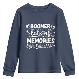 Baby Boomer Generation Youth Sweatshirt Lots Of Memories No Evidence TS12 Navy Print Your Wear