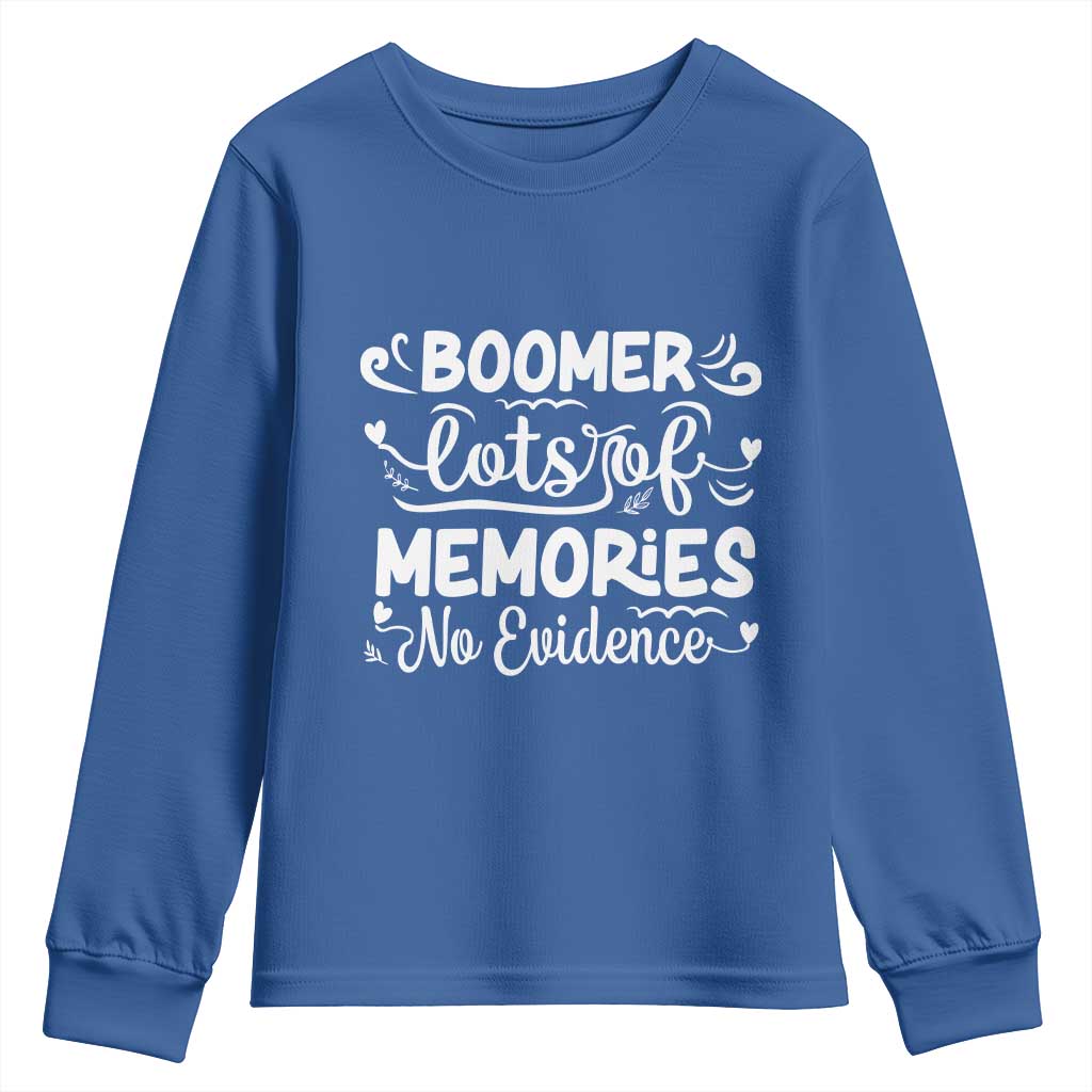 Baby Boomer Generation Youth Sweatshirt Lots Of Memories No Evidence TS12 Royal Blue Print Your Wear