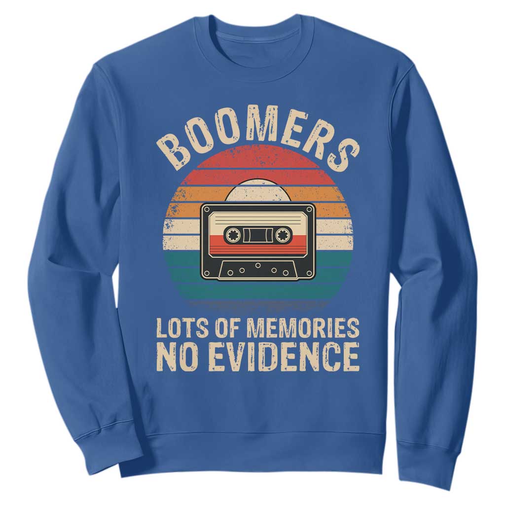 Funny Baby Boomers Lots Of Memories No Evidence Gift Sweatshirt TS12 Royal Blue Print Your Wear