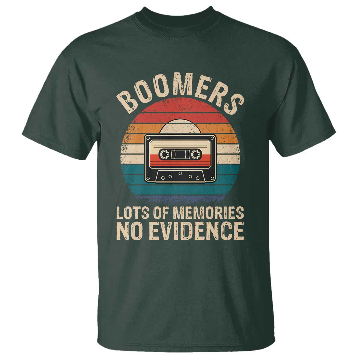 Funny Baby Boomers Lots Of Memories No Evidence Gift T Shirt TS12 Dark Forest Green Print Your Wear