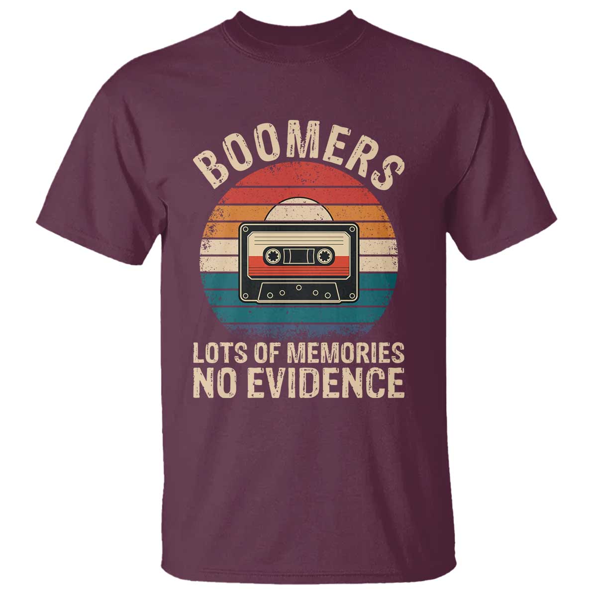 Funny Baby Boomers Lots Of Memories No Evidence Gift T Shirt TS12 Maroon Print Your Wear