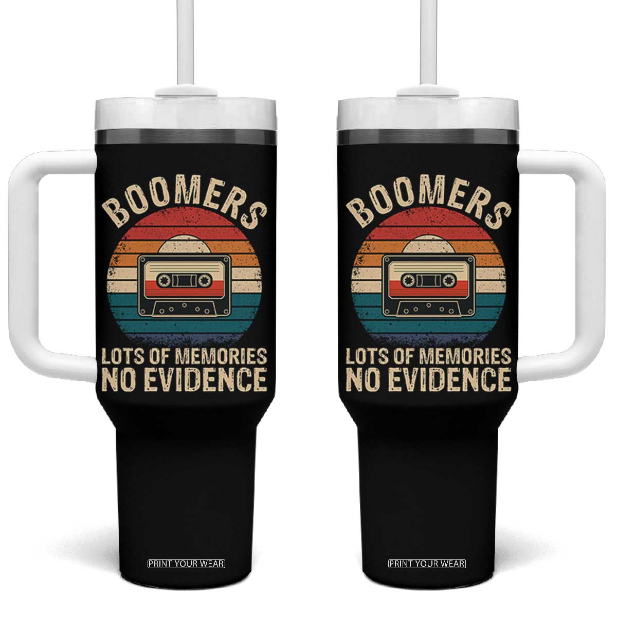 Funny Baby Boomers Lots Of Memories No Evidence Gift Tumbler With Handle TS12 One Size: 40 oz Black Print Your Wear
