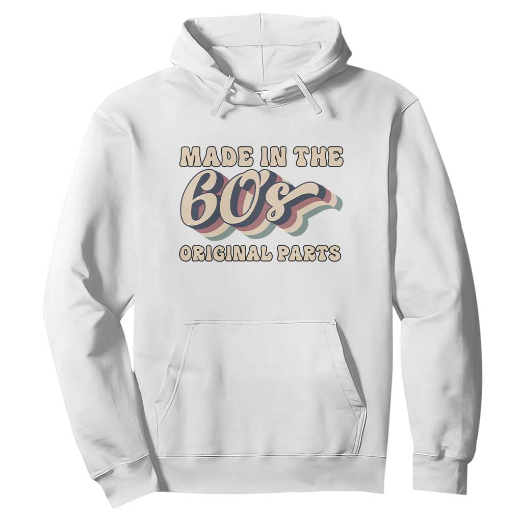 Made In The 60s Original Parts Hoodie Funny Boomers Birthday Gift TS12 White Print Your Wear