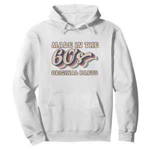 Made In The 60s Original Parts Hoodie Funny Boomers Birthday Gift TS12 White Print Your Wear